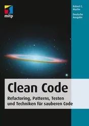 Clean Code – Refactoring, Patterns, Testen und Techniken für sauberen Code - Robert C. Martin